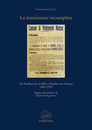 Costantino Leuci ricostruisce una fase cruciale della storia della città, quella che vede addirittura il cambio del nome da Piedimonte d’Alife a Piedimonte Matese