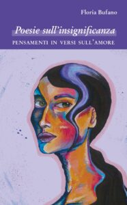 Poesie sull’insignificanza. Pensamenti in versi sull’amore di Floria Bufano