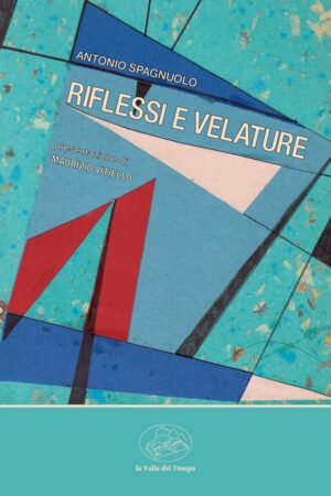 Riflessi e velature silloge poetica di Antonio Spagnuolo