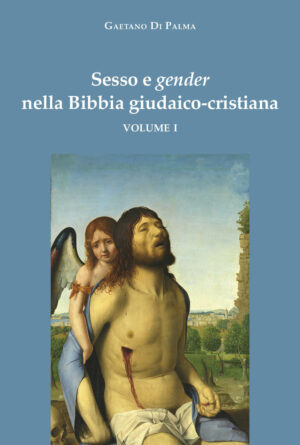 Sesso e gender nella Bibbia giudaico-cristiana (volume I)