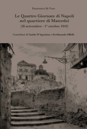 Le Quattro Giornate di Napoli nel quartiere di Materdei (28 settembre - 1° ottobre 1943)