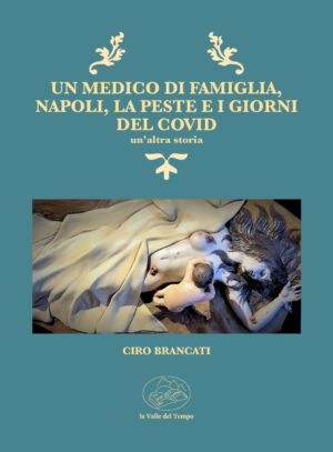Un medico di famiglia, Napoli, la peste e i giorni del Covid. Un’altra storia