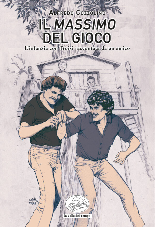 Il Massimo del gioco. L’infanzia con Troisi raccontata da un amico
