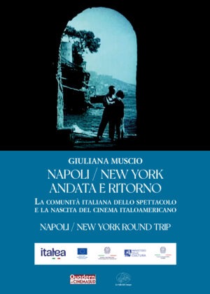Napoli / New York andata e ritorno. La comunità italiana dello spettacolo e la nascita del cinema italoamericano - Napoli/New York Round trip