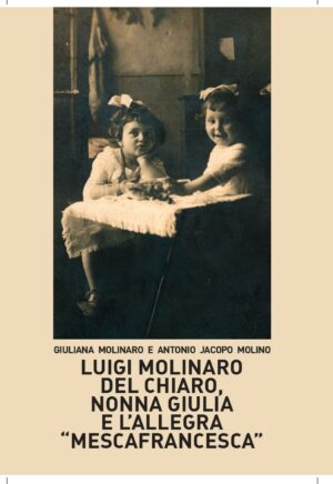 Luigi Molinaro del Chiaro, nonna Giulia e l’allegra “mescafrancesca”