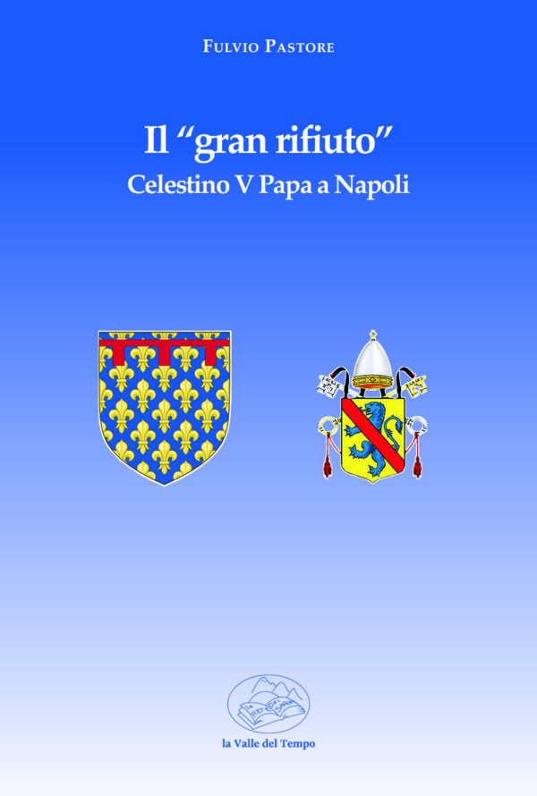 Il “gran rifiuto” Celestino V Papa a Napoli