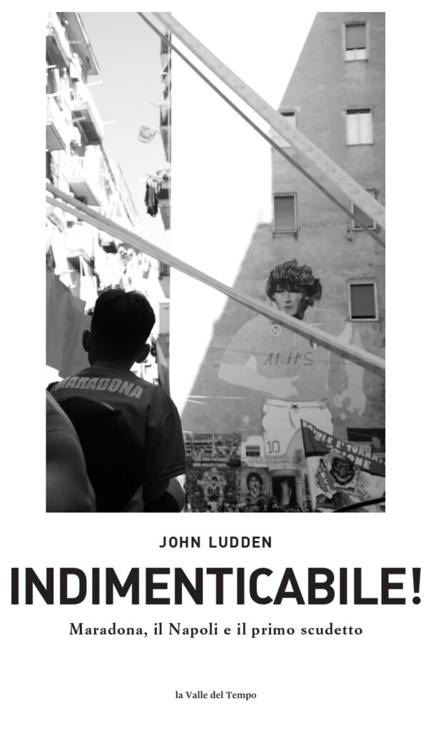 Indimenticabile. Maradona, il Napoli e il primo scudetto