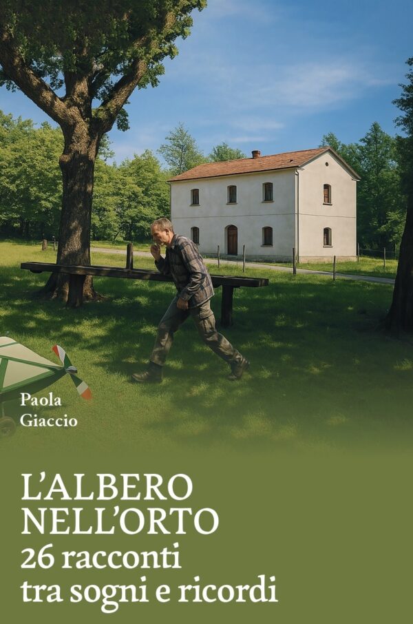 L’albero nell’orto. 26 racconti tra sogni e ricordi