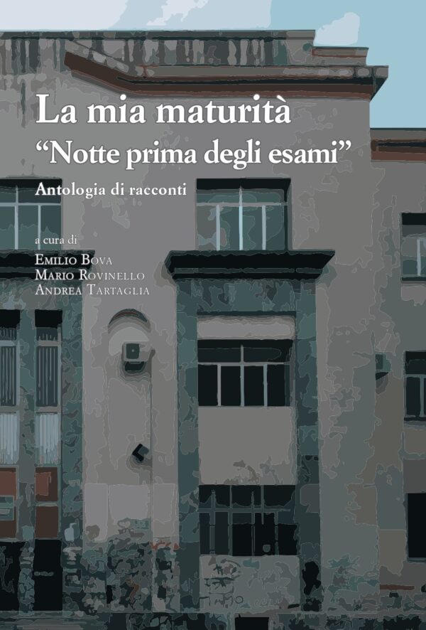 La mia maturità. “Notte prima degli esami”. Antologia di racconti